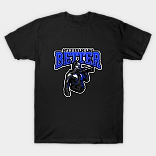 Gamers Do It Better T-Shirt